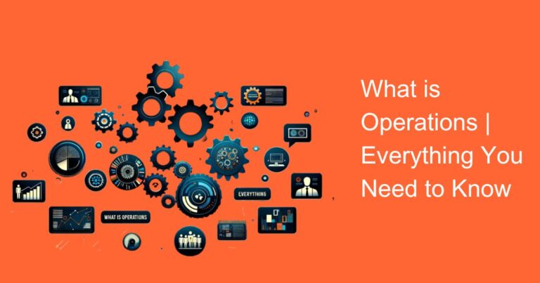 What is Operations | Everything You Need to Know