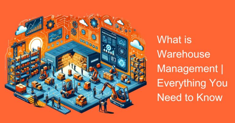 What is Warehouse Management | Everything You Need to Know